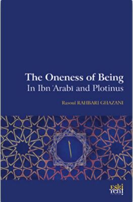 The Oneness Of Being in Ibn 'Arabi and Plotinus - 1