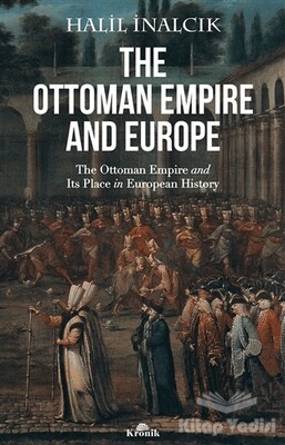 The Ottoman Empire and Europe - Kronik Kitap