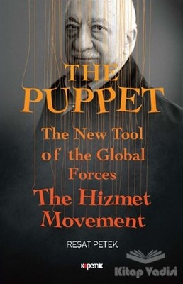 The Puppet - The New Tool of the Global Forces The Hizmet Movement - Kopernik Kitap