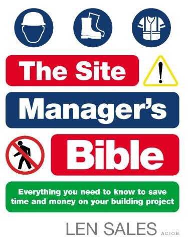 Ebury Press - The Site Manager's Bible: Haw to Manage Any Building Work, Big or Small, Whether You're a Self-Builder or Home Renovator