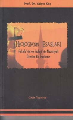 Theologia'nın Esasları Felsefe'nin ve Teoloji'nin Nazariyatı Üzerine Bir İnceleme - Cedit Neşriyat