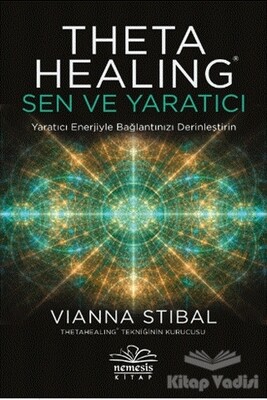 Theta Healing: Sen ve Yaratıcı - Nemesis Kitap