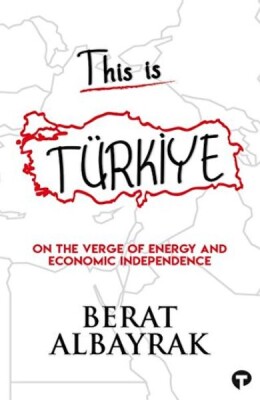 This İs Türkiye - On The Verge Of Energy And Economic Independence - Turkuvaz Kitap