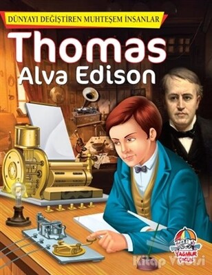 Alva Thomas Edison - Dünyayı Değiştiren Muhteşem İnsanlar - Yağmur Çocuk