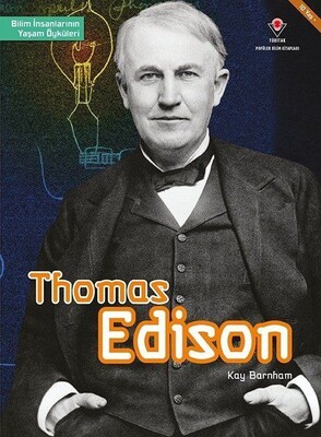 Thomas Edison - Bilim İnsanlarının Yaşam Öyküleri - TÜBİTAK Yayınları