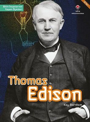 Thomas Edison - Bilim İnsanlarının Yaşam Öyküleri - 1