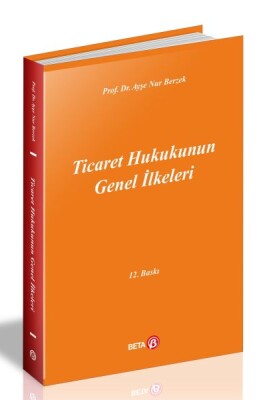 Ticaret Hukukunun Genel İlkeleri - Beta Basım Yayım