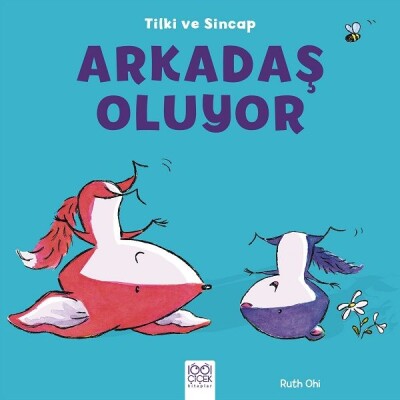 Tilki ve Sincap - Arkadaş Oluyor - 1001 Çiçek Kitaplar