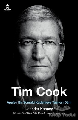 Tim Cook - Apple’ı Bir Sonraki Kademeye Taşıyan Dahi - Sıfırbir Yayınevi