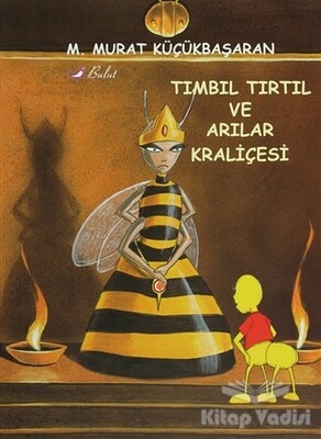 Tımbıl Tırtıl ve Arılar Kraliçesi - Bulut Yayınları