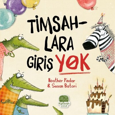 Timsahlara Girişi Yok, Heather Pindar - Karavan Çocuk