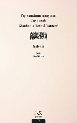 Tıp Sanatının Anayasası, Tıp Sanatı, Glaukon’a Tedavi Yöntemi - Pinhan Yayıncılık