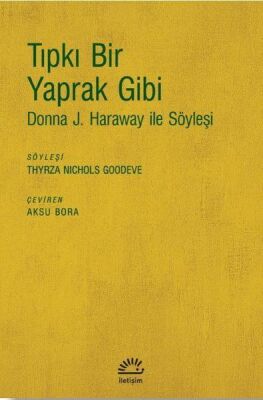 Tıpkı Bir Yaprak Gibi - Donna J. Haraway ile Söyleşi - 1