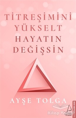 Titreşimini Yükselt Hayatın Değişsin - Destek Yayınları