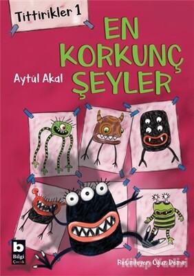 Tittirikler 1 - En Korkunç Şeyler - Bilgi Yayınevi