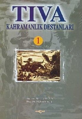 Tıva Kahramanlık Destanları 1 - Akçağ Yayınları