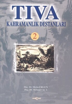 Tıva Kahramanlık Destanları 2 - Akçağ Yayınları