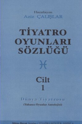 Tiyatro Oyunları Sözlüğü Cilt: 1 - Mitos Yayınları