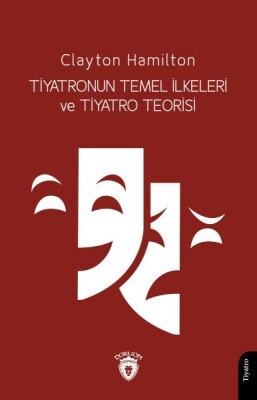 Tiyatronun Temel İlkeleri ve Tiyatro Teorisi - Dorlion Yayınları