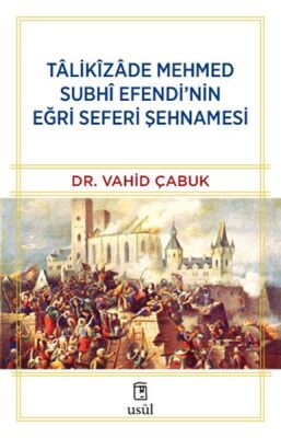 Tâlikîzâde Mehmed Subhi Efendi’nin Eğri Seferi Şehnamesi - 1