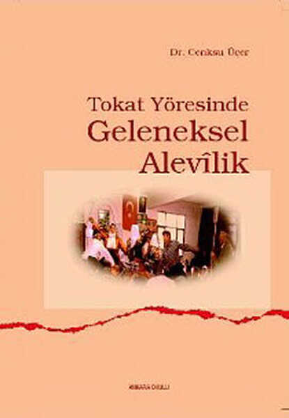 Ankara Okulu Yayınları - Tokat Yöresinde Geleneksel Alevilik