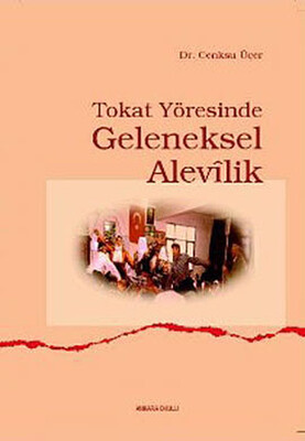 Tokat Yöresinde Geleneksel Alevilik - Ankara Okulu Yayınları