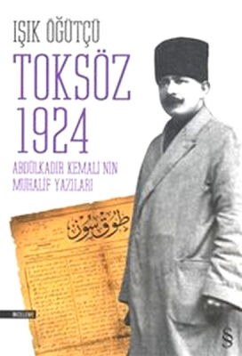 Toksöz 1924 Abdülkadir Kemali'nin Muhalif Yazıları - 1