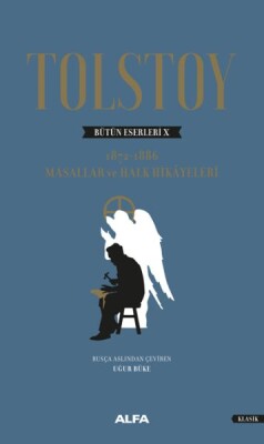 Tolstoy Bütün Eserleri 10 - 1872-1886 Masallar Ve Halk Hikayeleri - Alfa Yayınları