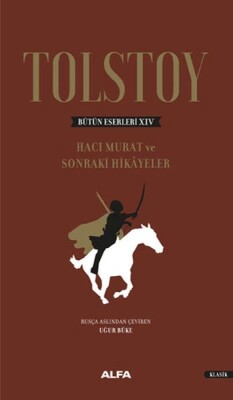Tolstoy Bütün Eserleri 14 - Hacı Murat ve Sonraki Hikâyeler-Ciltli - Alfa Yayınları