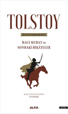 Tolstoy Bütün Eserleri 14 - Hacı Murat ve Sonraki Hikâyeler - Ciltsiz - Alfa Yayınları