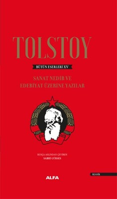 Tolstoy Bütün Eserleri 15 - Sanat Nedir ve Edebiyat Üzerine Yazıları - Ciltli - Alfa Yayınları