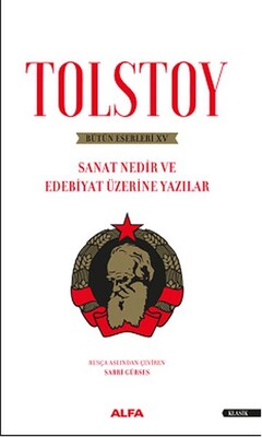 Tolstoy Bütün Eserleri 15 - Sanat Nedir ve Edebiyat Üzerine Yazıları - Alfa Yayınları