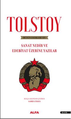 Tolstoy Bütün Eserleri 15 - Sanat Nedir ve Edebiyat Üzerine Yazıları - 1