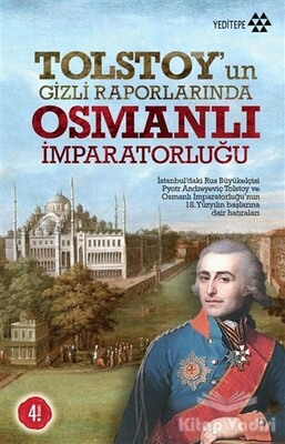 Tolstoy’un Gizli Raporlarında Osmanlı İmparatorluğu - Yeditepe Yayınevi