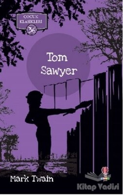 Tom Sawyer - Çocuk Klasikleri 36 - Dahi Çocuk Yayınları