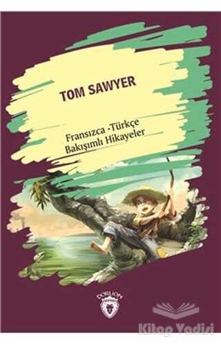 Dorlion Yayınları - Tom Sawyer (Tom Sawyer) Fransızca Türkçe Bakışımlı Hikayeler