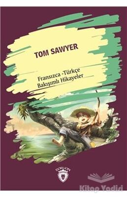 Tom Sawyer (Tom Sawyer) Fransızca Türkçe Bakışımlı Hikayeler - 1