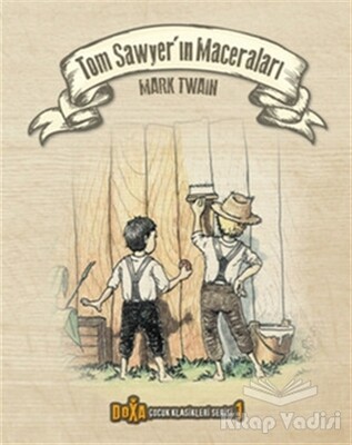 Tom Sawyer'ın Maceraları - Çocuk Klasikleri Serisi 1 - Doxa Yayınları