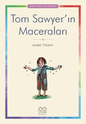 Tom Sawyer’ın Maceraları - Renkli Resimli Çocuk Klasikleri - 1001 Çiçek Kitaplar