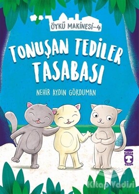 Tonuşan Tediler Tasabası - Öykü Makinesi 4 - Timaş Çocuk