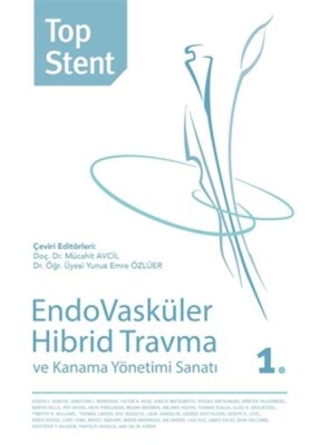 Top Stent - Endovasküler Hibrid Travma ve Kanama Yönetimi Sanatı 1. Kitap - Hiperlink Yayınları