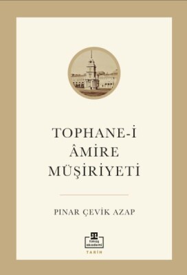 Tophane-i Âmire Müşiriyeti - Timaş Akademi