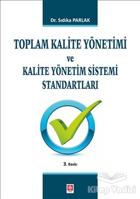 Toplam Kalite Yönetimi ve Kalite Yönetim Sistemi Standartları - Ekin Yayınevi