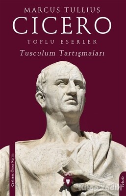 Toplu Eserler - Tusculum Tartışmaları - Dorlion Yayınları