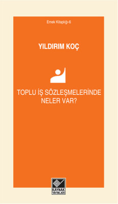 Toplu İş Sözleşmelerinde Neler Var? - Kaynak (Analiz) Yayınları