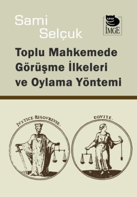 Toplu Mahkemede Görüşme İlkeleri ve Oylama Yöntemi - İmge Kitabevi Yayınları