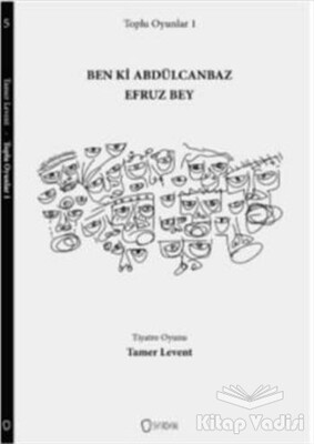 Toplu Oyunlar 1 : Ben ki Abdülcanbaz Efruz Bey - Sıfırdan Yayınları