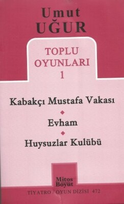 Toplu Oyunlar 1 / Kabakçı Mustafa Vakası - Evham - Huysuzlar Kulübü - Mitos Yayınları