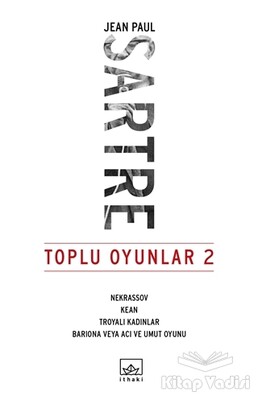 Toplu Oyunlar 2 : Nekrassov - Kean - Troyalı Kadınlar - Bariona veya Acı ve Umut Oyunu - İthaki Yayınları