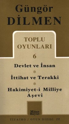 Toplu Oyunlar 6 Devlet ve İnsan - İttihat ve Terakki - Hakimiyet-i Milliye Aşevi - Mitos Boyut Yayınları